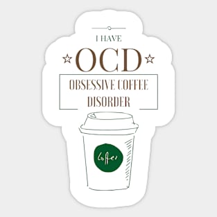 OCD- Obsessive Coffee Disorder Sticker